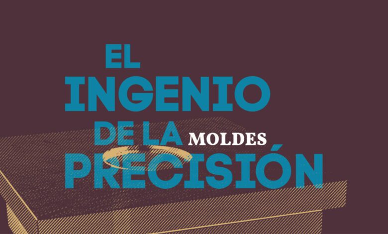 El ingenio de la precisión: Moldes